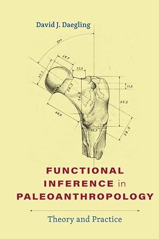 functional inference in paleoanthropology theory and practice 1st edition david j daegling 1421442949,