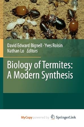 biology of termites a modern synthesis 1st edition david edward bignell ,yves roisin ,nathan lo 9048139783,
