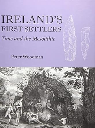 irelands first settlers time and the mesolithic 1st edition peter woodman 1789256887, 978-1789256888