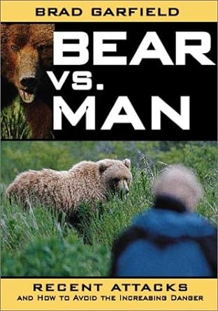 bear vs man recent attacks and how to avoid the increasing danger 1st edition brad garfield 1572233966,