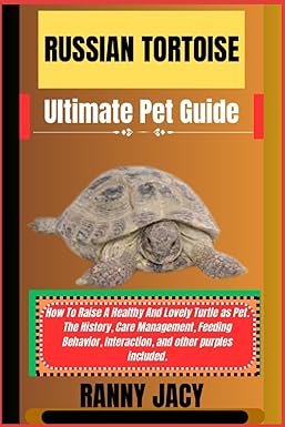 russian tortoise ultimate pet guide how to raise a healthy and lovely turtle as pet the history care
