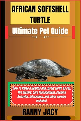 african softshell turtle ultimate pet guide how to raise a healthy and lovely turtle as pet the history care