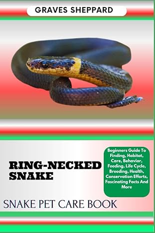 ring necked snake snake pet care book beginners guide to finding habitat care behavior feeding life cycle
