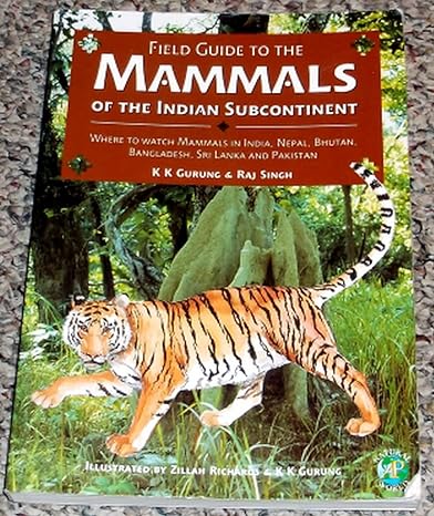 field guide to the mammals of the indian subcontinent where to watch mammals in india nepal bhutan bangladesh