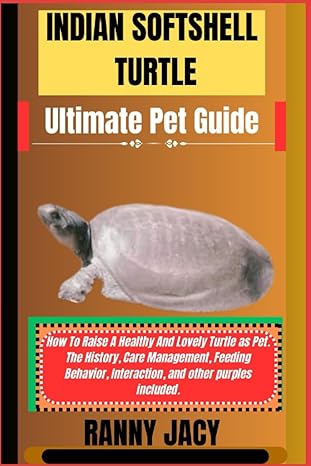 indian softshell turtle ultimate pet guide how to raise a healthy and lovely turtle as pet the history care