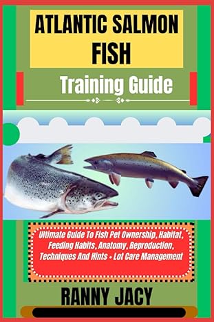 atlantic salmon fish training guide ultimate guide to fish pet ownership habitat feeding habits anatomy
