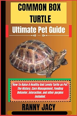 common box turtle ultimate pet guide how to raise a healthy and lovely turtle as pet the history care