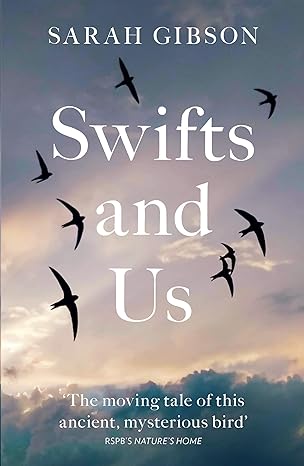 swifts and us the life of the bird that sleeps in the sky 1st edition sarah gibson 0008350663, 978-0008350666