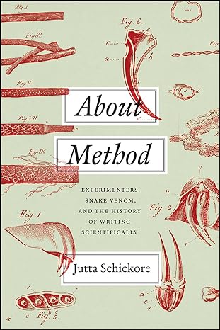 about method experimenters snake venom and the history of writing scientifically 1st edition jutta schickore