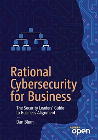 rational cybersecurity for business the security leaders guide to business alignment 1st edition daniel blum