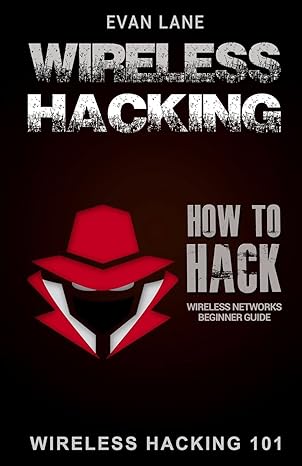 wireless hacking how to hack wireless networks 1st edition evan lane 154406988x, 978-1544069883