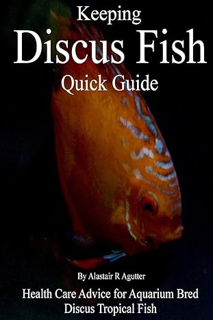 keeping discus fish quick guide health care advice for aquarium bred discus tropical fish 1st edition