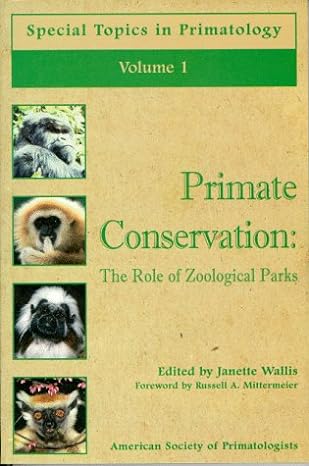 primate conservation the role of zoological parks 1st edition janette wallis 0965830101, 978-0965830102