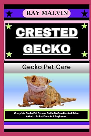 crested gecko gecko pet care complete gecko pet owners guide to care for and raise a gecko as pet even as a
