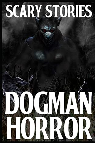 scary dogman horror stories vol 2 1st edition ben beast b0bftwjc3b, 979-8354048564