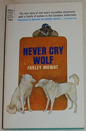 never cry wolf authors adventures with a family of wolves 1st edition farley mcgill mowat b0099kzafw