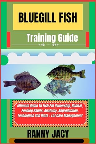 bluegill fish training guide ultimate guide to fish pet ownership habitat feeding habits anatomy reproduction