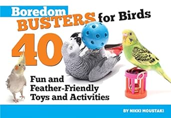 boredom busters for birds 40 fun and feather friendly toys and activities enrich your birds life with solo