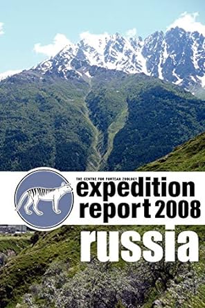 cfz expedition report russia 2008 1st edition dr richard freeman ,jonathan downes ,karl shuker b sc ph d