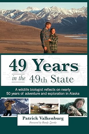 49 years in the 49th state a wildlife biologist reflects on nearly 50 years of adventure and exploration in