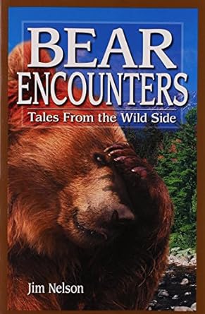 bear encounters tales from the wild side 1st edition jim nelson 1551055341, 978-1551055343