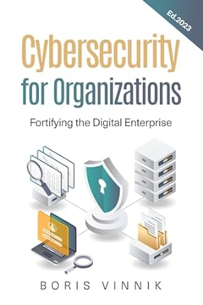 cybersecurity for organizations fortifying the digital enterprise 2023rd edition boris vinnik 979-8864671375
