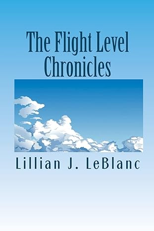 the flight level chronicles 1st edition lillian j leblanc 1461000408, 978-1461000402