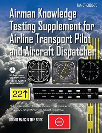 airman knowledge testing supplement for airline transport pilot and aircraft dispatcher 1st edition federal