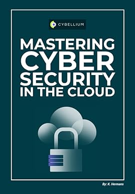 mastering cyber security in the cloud 1st edition kris hermans 979-8398203875