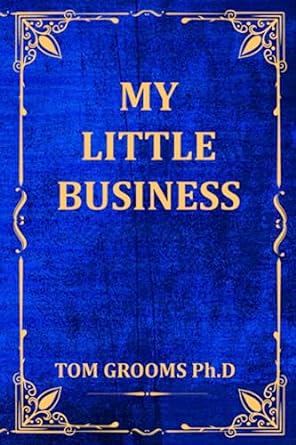 my little business 1st edition tom grooms 979-8353806950