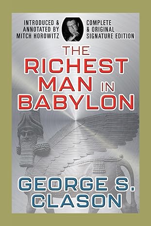 the richest man in babylon complete and original signature edition george s clason ,mitch horowitz