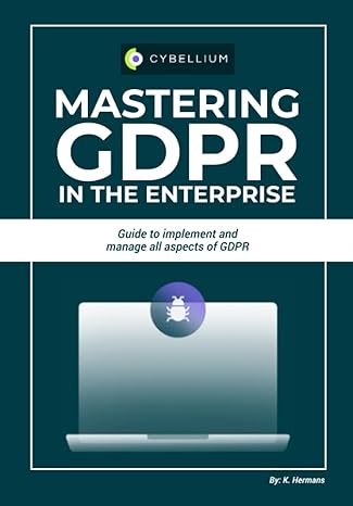 mastering gdpr in the enterprise guide to implement and manage all aspects of gdpr 1st edition kris hermans