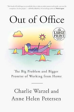 out of office the big problem and bigger promise of working from home large print edition charlie warzel