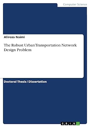 the robust urban transportation network design problem 1st edition alireza naimi 3668695016, 978-3668695016