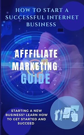how to start a successful internet business affiliate marketing guide 1st edition charles wealth