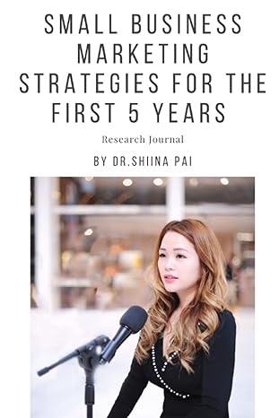 small business marketing strategies for the first 5 years 1st edition dr. shiina pai 979-8535256894