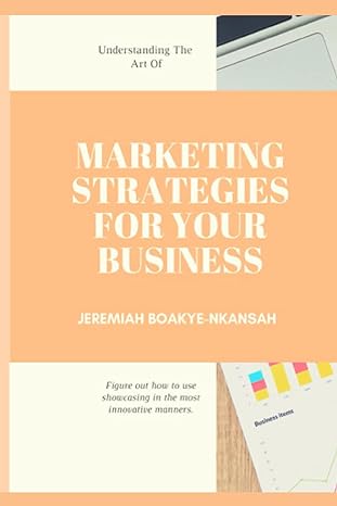 marketing strategies for your business 1st edition jeremiah boakye nkansah 979-8546791919