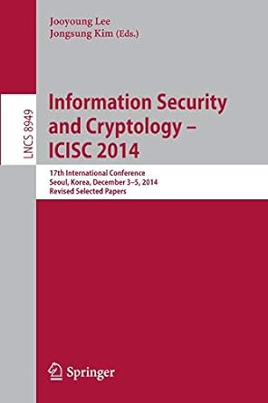 information security and cryptology icisc 2014 17th international conference seoul korea december 3 5 2014