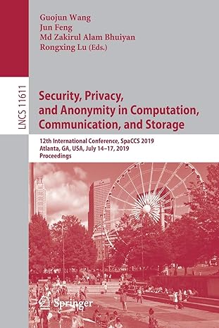 security privacy and anonymity in computation communication and storage 12th international conference spaccs