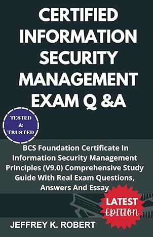 certified information security management exam q anda b c s foundation certificate in information security