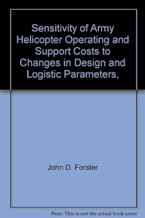 sensitivity of army helicopter operating and support costs to changes in design and logistic parameters 1st