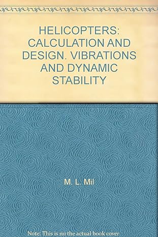 helicopters calculation and design vibrations and dynamic stability 1st edition m l mil b00aogz7m6