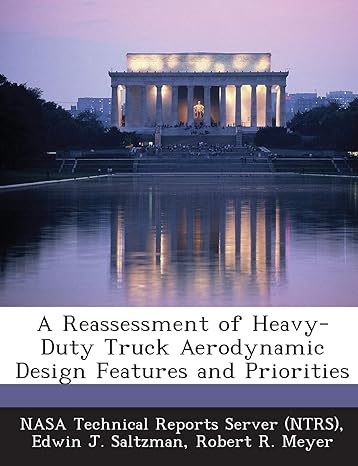 a reassessment of heavy duty truck aerodynamic design features and priorities 1st edition edwin j saltzman