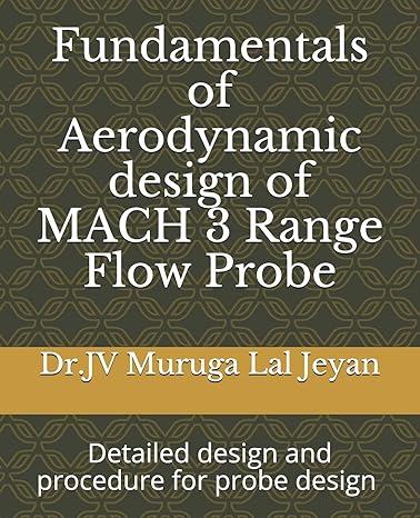 fundamentals of aerodynamic design of mach 3 range flow probe 1st edition dr jv muruga lal jeyan