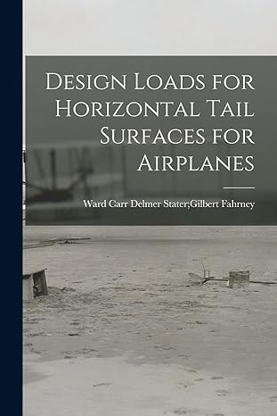 design loads for horizontal tail surfaces for airplanes 1st edition delmer stater gilbert ward fahrney