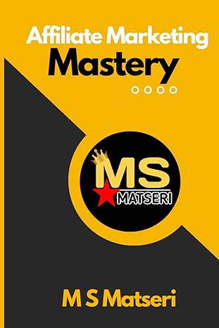 affiliate marketing mastery 1st edition m s matseri 979-8865564973