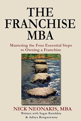 the franchise mba mastering the 4 essential steps to owning a franchise 1st edition nick neonakis ,sagar