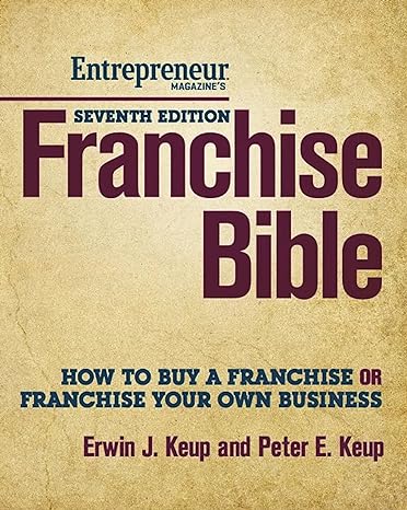 franchise bible how to buy a franchise or franchise your own business 7th edition erwin keup 1599184486,