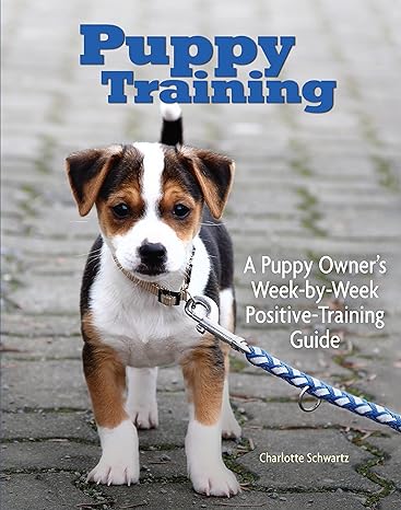 puppy training a puppy owners week by week positive training guide complete step by step dog training