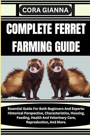 complete ferret farming guide essential guide for both beginners and experts historical perspective